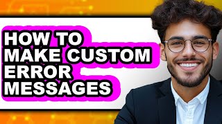 How to Make Custom Error Messages - Step by Step