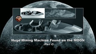Huge Mining Machine Found on the MOON (Part 2) - ArtAlienTV (R)