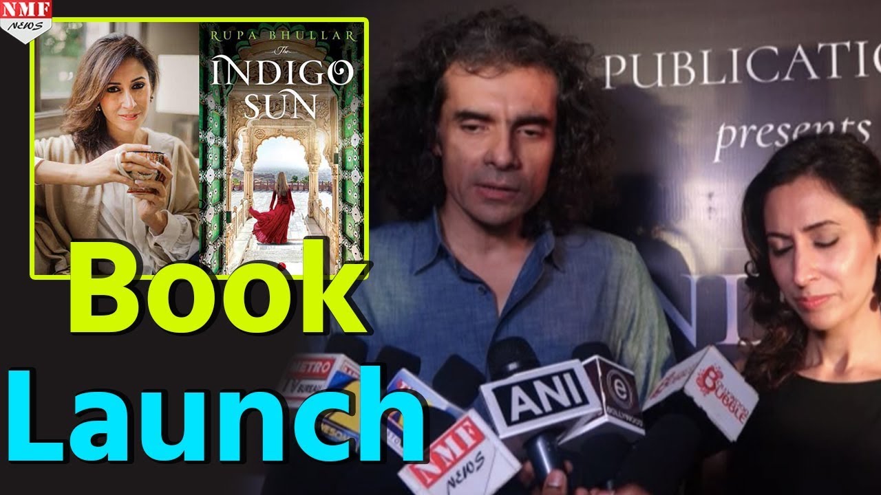 Director Imtiaz Ali ने Launch किया Debut Author Rupa Bhullar की Book 'The Indigo Sun'