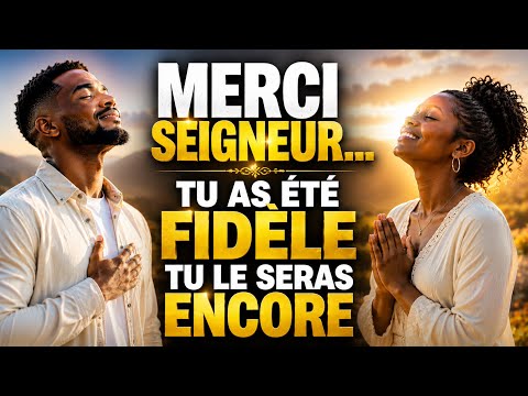 🙏 MERCI SEIGNEUR… TU AS ÉTÉ FIDÈLE HIER, TU LE SERAS ENCORE AUJOURD'HUI ❤️