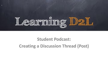 Learning D2L Student Podcast: Creating A Discussion Post