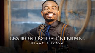 Isaac Bukasa - Les bontés de l’Éternel (Clip officiel)