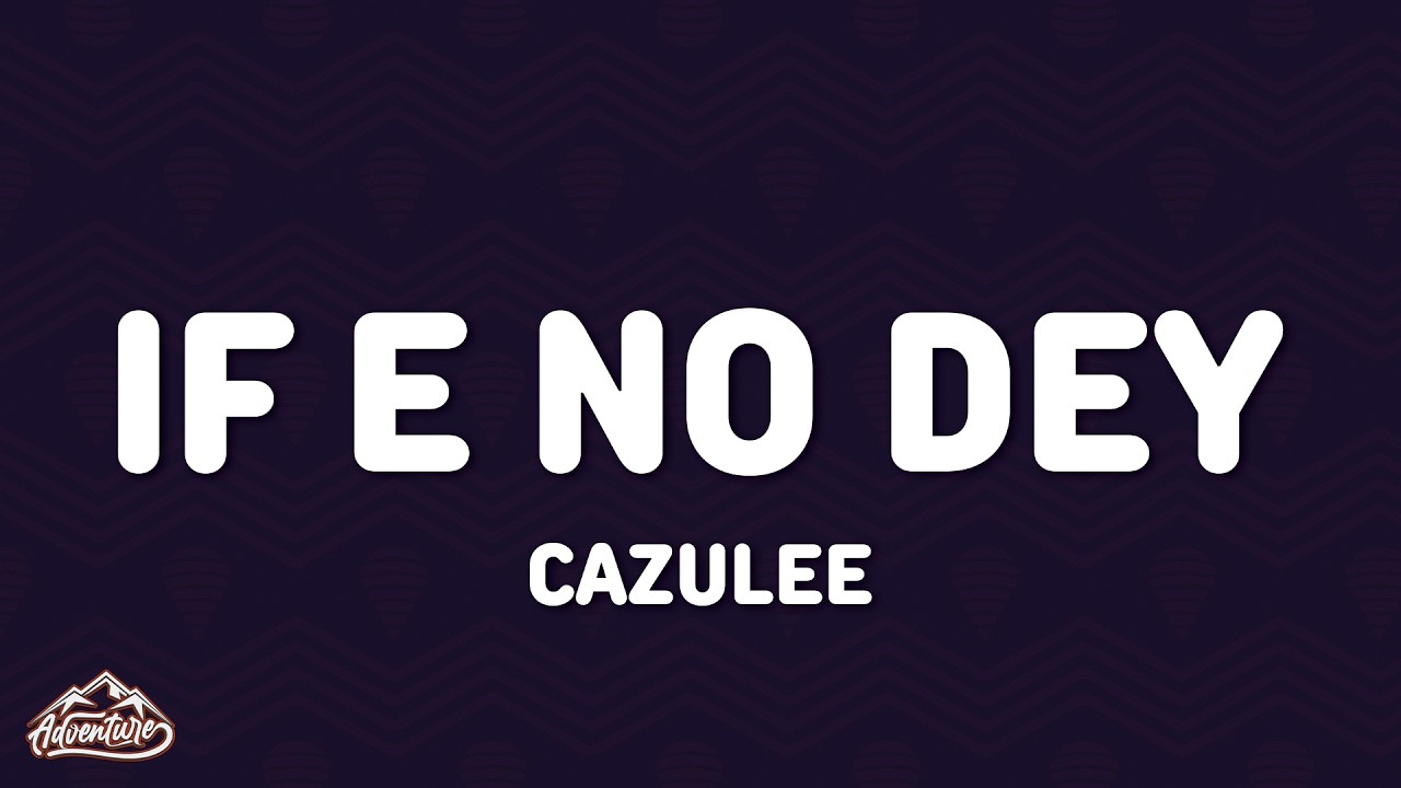 Watch Cazulee - IF E NO DEY (Lyrics) on YouTube Watch Cazulee - IF E NO DEY (Lyrics) on YouTube