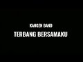 kangen band - terbang bersamaku (lirik)