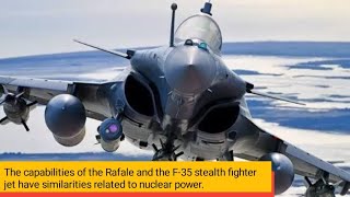 Rafale and the F-35 stealth fighter jet have similarities related to nuclear power.