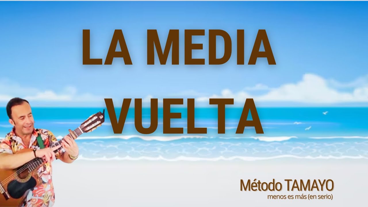 LA MEDIA VUELTA🎸 ...guitarra fácil con Método TAMAYO 🎸