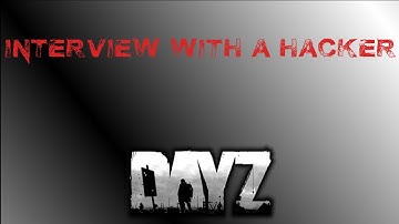 Dayz SA: Interview with a hacker.