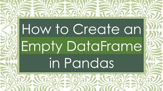 How to Create an Empty DataFrame in Pandas