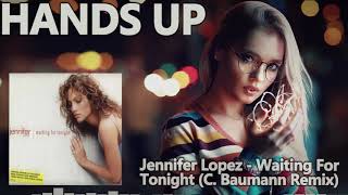 Jennifer Lopez - Waiting For Tonight (C. Baumann Remix) [HANDS UP]