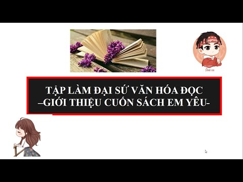 Video Làm đại sứ văn học giới thiệu cuốn sách em yêu thích - youtube