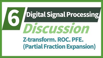 [Digital Signal Processing] Z-transform, ROC, Partial Fraction Expansion | Discussion 6