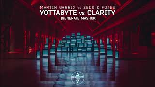 Martin Garrix vs Zedd & Foxes - Yottabyte vs Clarity (Generate Mashup)