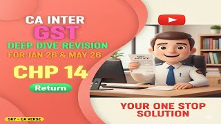 CA Inter | GST | Deep Dive Revision | CHP 14 - Return | For J26 & M26 | Sky CA Verse