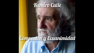 Encuentros con Ramiro Calle. "Compasión y Ecuanimidad"
