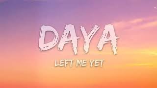 Daya  Left Me Yet Lyrics 1080p Song Lyrics