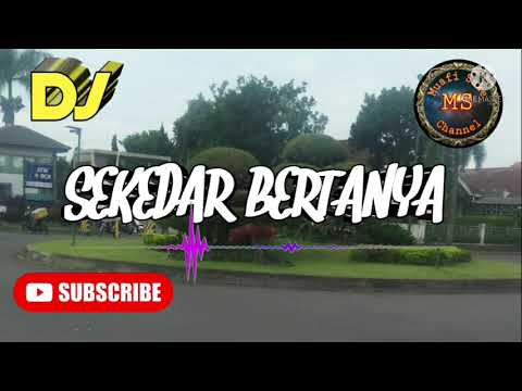 #dj  SEKEDAR BERTANYA