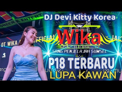 P18 TERBARU LUPA KAWAN DJ DEVI KITTY KOREA DJ DEN BOYE LIVE WIKA SANG PENJELAJAH SUMSEL