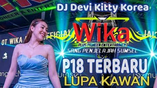 P18 TERBARU LUPA KAWAN DJ DEVI KITTY KOREA DJ DEN BOYE LIVE WIKA SANG PENJELAJAH SUMSEL