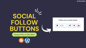 How to Add social follow buttons In  Blogger (Using HTML & CSS only)
