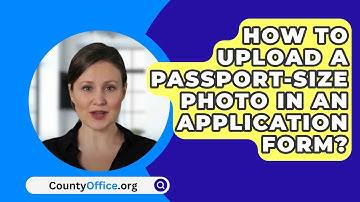 How To Upload A Passport-Size Photo In An Application Form? - CountyOffice.org