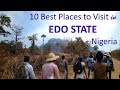 10 Best Places to Visit in EDO STATE, Nigeria