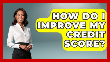 How Do I Improve My Credit Score? - Learn About Libertarianism