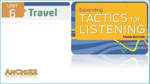 Unit 6 Travel - Tactics For Listening Expanding