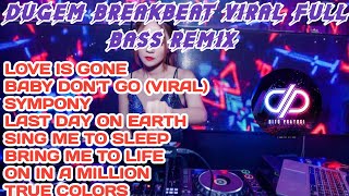 DJ LOVE IS GONE X BABY DON'T GO X SYMPONY || DUGEM BREAKBEAT VIRAL TERBARU FULL BASS REMIX