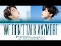 BTS (방탄소년단) Jungkook, Jimin &#39;We Don&#39;t Talk Anymore&#39; Lyrics