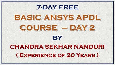 7 - DAY FREE BASIC ANSYS APDL I DAY 2  I Chandra Sekhar Nanduri  I