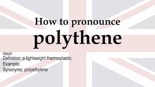 How to pronounce 'polythene' + meaning