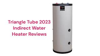 HvacRepairGuy 2023 Triangle Tube Brand Indirect Water Heater Reviews