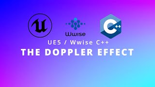 The Doppler Effect in C++ with Wwise and UE5
