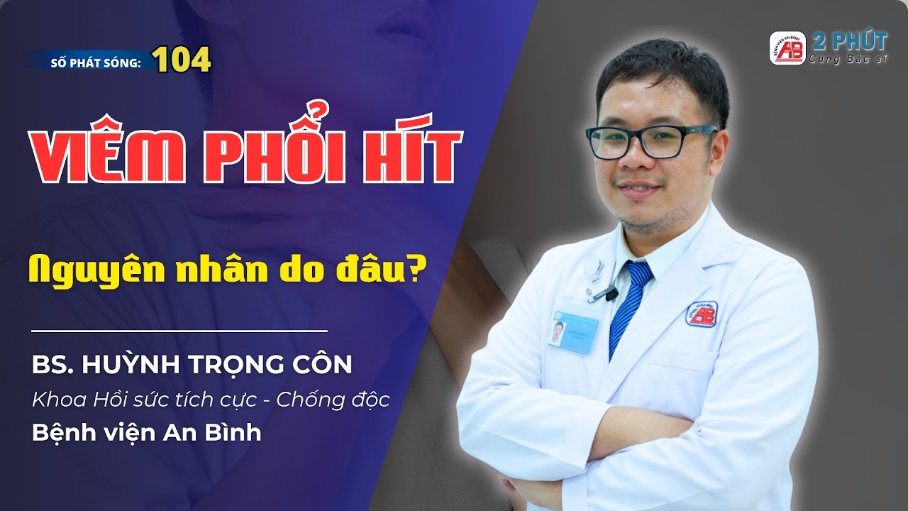 2pcbs # 104 - Viêm phổi hít – Nguy cơ âm thầm từ những lần sặc tưởng chừng vô hại