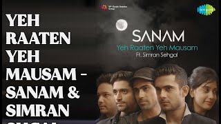 Yeh Raaten Yeh Mausam - Sanam & Simran Shgal  |  Yeh Raaten Yeh Mausam - Sanam  |  Sanam