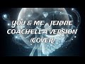 YOU &amp; ME - JENNIE COACHELLA VERSION (COVER)
