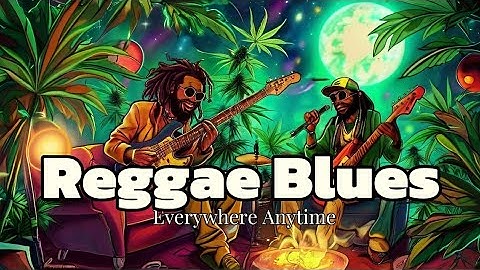 Two Hours of Reggae Blues Serenity: Endless Vibes