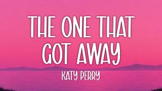 Katy Perry - The One That Got Away (Lyrics)