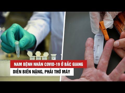 Video Nam bệnh nhân Covid-19 ở Bắc Giang diễn biến nặng,... - youtube