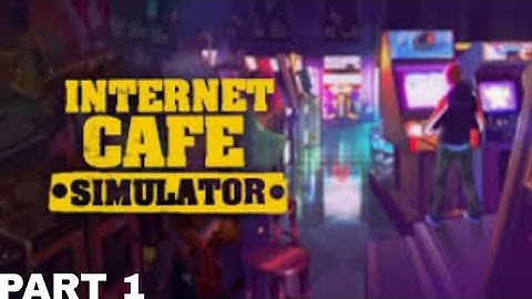 I Open My Own Cafe [Internet Cafe Simulator Part 1]