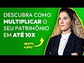 Descubra como multiplicar o seu patrimônio em até 10x.