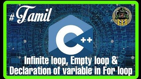 Infinite loop, Empty loop& Declaration of variables in For loop in C++ | C++ programming language.