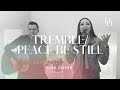 Tremble / Peace Be Still - Mosaic MSC &amp; The Belonging Co (Live Cover) || Holly Halliwell