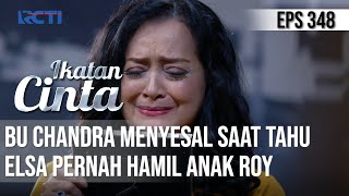 IKATAN CINTA - Sedih!! Bu Chandra Menyesal Saat Tahu Elsa Pernah Hamil Anak Roy