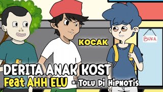 Derita Anak Kost ft. @AhhElu