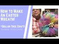 Colorful Easter Wreath Craft Tutorial | Dollar Tree Easter Craft DIY