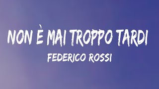 Federico Rossi - Non è mai troppo tardi (Testo/Lyrics) Resimi
