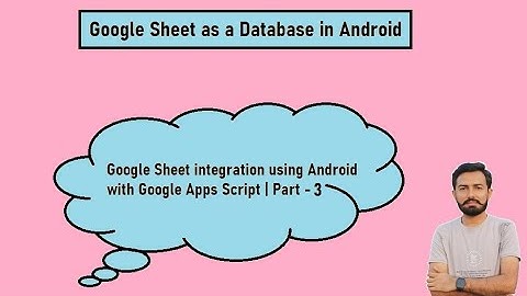 Google sheet integration using Android with Google Apps Script | Part-3