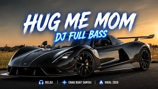 DJ VIRAL ,FULL BAS ,RELAX  HUG ME MOM 2026