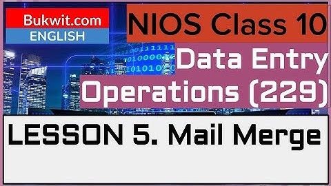 NIOS Class 10 Data Entry Operations (229): Lesson 5. Mail Merge